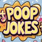 Poop Jokes