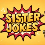 Sister Jokes