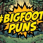 Bigfoot Puns