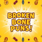 Broken Bone Puns