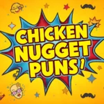 Chicken Nugget Puns