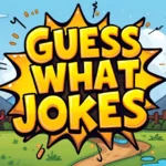 Guess What Jokes