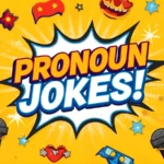 750+ Pronoun Jokes: That’ll Make You Laugh Out Loud