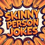 Skinny Person Jokes